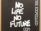 THE EXPELLED - NO LIFE NO FUTURE E.P. 1982 VINYL 7