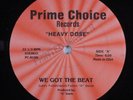 HEAVY DOSE We Got The Beat PRIME CHOICE 12