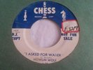 HOWLIN WOLF I Asked For Water   So Glad 45  DJ Copy Promo WLP Chess 1632