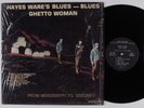 HAYES WARE's Blues - Blues Ghetto Woman Mississippi To Chicago BASH LP NM SHRINK