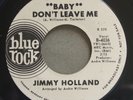JIMMY HOLLAND Baby Don't Leave Me BLUE ROCK 4036 Promo Northern Soul 1965 45rpm