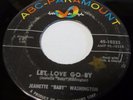 JEANETTE BABY WASHINGTON - Let Love Go By / My Time To Cry ABC PARAMOUNT 45 RPM