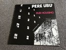PERE UBU - DUB HOUSING - 1978 LP EX - LOTS MORE POST PUNK IN MY EBAY SHOP LOOK