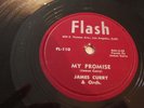 DOO WOP - JAMES CURRY - FLASH 78 RPM - MY PROMISE / PLEASE BABY- RARE - CLEAN