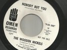 NORTHERN SOUL - WOODEN NICKELS-   NOBODY BUT YOU  - HEAR BOTH -1965 PROMO OMEN