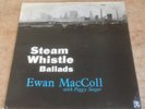 EWAN MacCOLL*PEGGY SEEGER steam whistle ballads 1964 UK BLUE TOPIC MONO VINYL LP