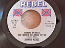Johnny Rebel REB REBEL 45 Record #511 The Money Belongs to Us Keep Workin Big J