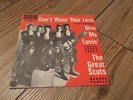 THE GREAT SCOTS don´t want your love RARE DUTCH PS GARAGE MOD gary puckett 45