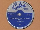 78 rpm Blues Otis Rush on Cobra Checking On My Baby / It Takes Time in EE- Hear
