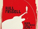 Bill Frisell - When You Wish Upon a Star