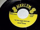 DOUG SAHM If You Ever Need Me / Why Why Why HARLEM 107 CHICANO SOUL 45 7