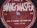 78-BLUES-T BONE WALKER-MY BABY LEFT ME/SHE IS GOING TO RUIN ME-OLD SWINGMASTER