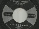 ROCKABILLY bw/ TEEN- BILLY ELDRIDGE - LET'S GO BABY  -HEAR BOTH  -1959 UNART