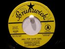 Barbara Acklin  Brunswick 55399  Am I the Same Girl b/w Be By My Side  No. Soul