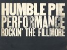 HUMBLE PIE - PERFORMANCE ROCKIN' THE FILLMORE - 12