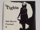 THE TIGHTS.   BAD HEARTS c/w IT. CRACKED 7