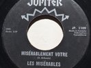 GARAGE PUNK Les Miserables MISERABLEMENT VOTRE Jupiter 45 rare Quebec MONSTER