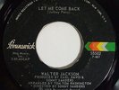WALTER JACKSON Let Me Come Back 45 on Brunswick 70s Northern Soul