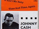 JOHNNY CASH  7”  It Ain´t Me Baby rare SWE 1965 release CBS VG++