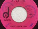 ORQUESTA UNION IDEAL cafe con leche latin boogaloo GUATEMALA 45 # 122 HEAR