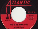 BARBARA LYNN - THIS IS THE THANKS I GET (ATLANTIC) QUALITY MIDTEMPO SOUL DANCER