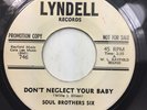 SOUL BROTHERS SIX Don't Neglect Your Baby LYNDELL Northern Soul R&B 45 HEAR