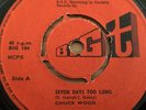 CHUCK WOOD...SEVEN DAYS TOO LONG...RARE UK FIRST  ISSUE SINGLE BIG T BIG 104