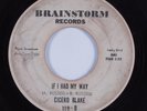 Northern Soul 45 CICERO BLAKE If I Had My Way BRAINSTORM HEAR