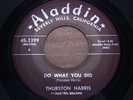 THURSTON HARRIS = Do What You Did = EX = ALADDIN 3399 = R&B Dancer / Doowop Midt