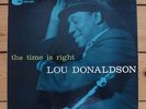 LOU DONALDSON The Time Is Right, orig. US LP, Blue Note 4025, W. 63rd, RVG, ear