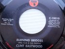 CLINT EASTWOOD pop 45 BURNING BRIDGES b/w WHEN I LOVED HER  mint minus     F1103
