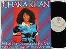 CHAKA KHAN What Cha' Gonna Do For Me /I'm Every Woman 12