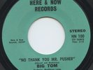 Rare Psych/Funk 45 - Big Tom - No Thank You Mr. Pusher - Here & Now # 100 - M-