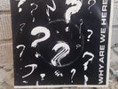 WHY ARE WE HERE? 7