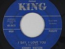Northern Soul R&B 45 - Johnny Watson - I Say, I Love You - King - mp3