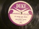 78:DUKE 205 -SOUTHERN TONES - THE DYING SINNER / IT MUST BE JESUS - BLACK GOSPEL