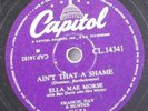 Ella Mae Morse. ' Ain't that a shame '.