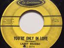 ROCKABILLY SWAMP Larry Brasso YOU'RE ONLY IN LOVE La Louisianne 45 rare