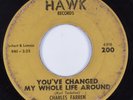 R&B Soul 45 CHARLES FARREN You've Changed My Whole Life Around HAWK HEAR