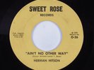 Funk/Crossover Soul 45 HERMAN HITSON Ain't No Other Way SWEET ROSE HEAR