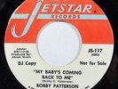 BOBBY PATTERSON-MY BABY'S COMING BACK TO ME ON JETSTAR NORTHERN 45-M-, HEAR