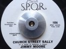 R&B/SOUL/FUNK 45 Jimmy Moore - Church Street Sally b/w I Hate You Baby SPQR HEAR