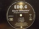 ED O.G. / EDO. G - SAYIN' SOMETHIN' / WHAT U KNOW (12