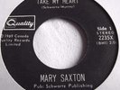 MARY SAXTON   TAKE MY HEART ** Ca. QUALITY 45
