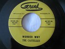 THE CASTELLES DOO WOP 45 ON GRAND 103 WONDER WHY