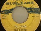 FIVE CHANCES  All I Want / Shake-A-Link  45rpm BL-115 Original VG