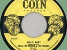 CHARLENE ARTHUR & KNIGHTS Hello Baby / Cryin' Alone 45rpm Coin 1956 rockabilly