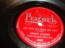 JUMP BLUES - SONNY PARKER - PEACOCK 78 RPM- SHE SETS MY SOUL ON FIRE / DISGUSTED