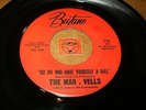THE MAR . VELLS - GO ON AND HAVE YOURSELF A BALL  / LISTEN - GIRL GROUP POPCORN