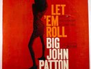 BIG JOHN PATTON Let Em Roll 12